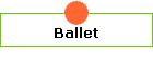 Ballet