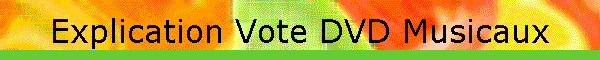 Explication Vote DVD Musicaux